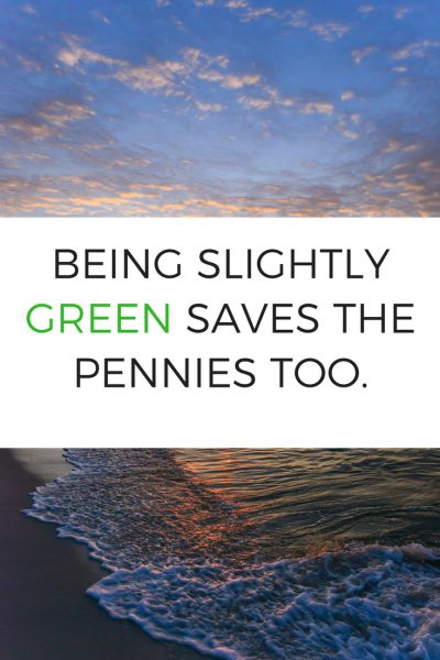 Being Slightly Green Saves the Pennies Too.