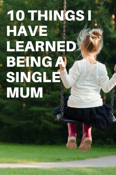 10 Things I have learnt being a Single Mum