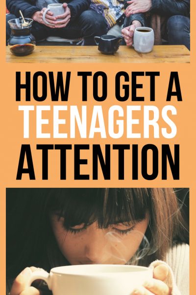 The Art of Getting a Teens Attention