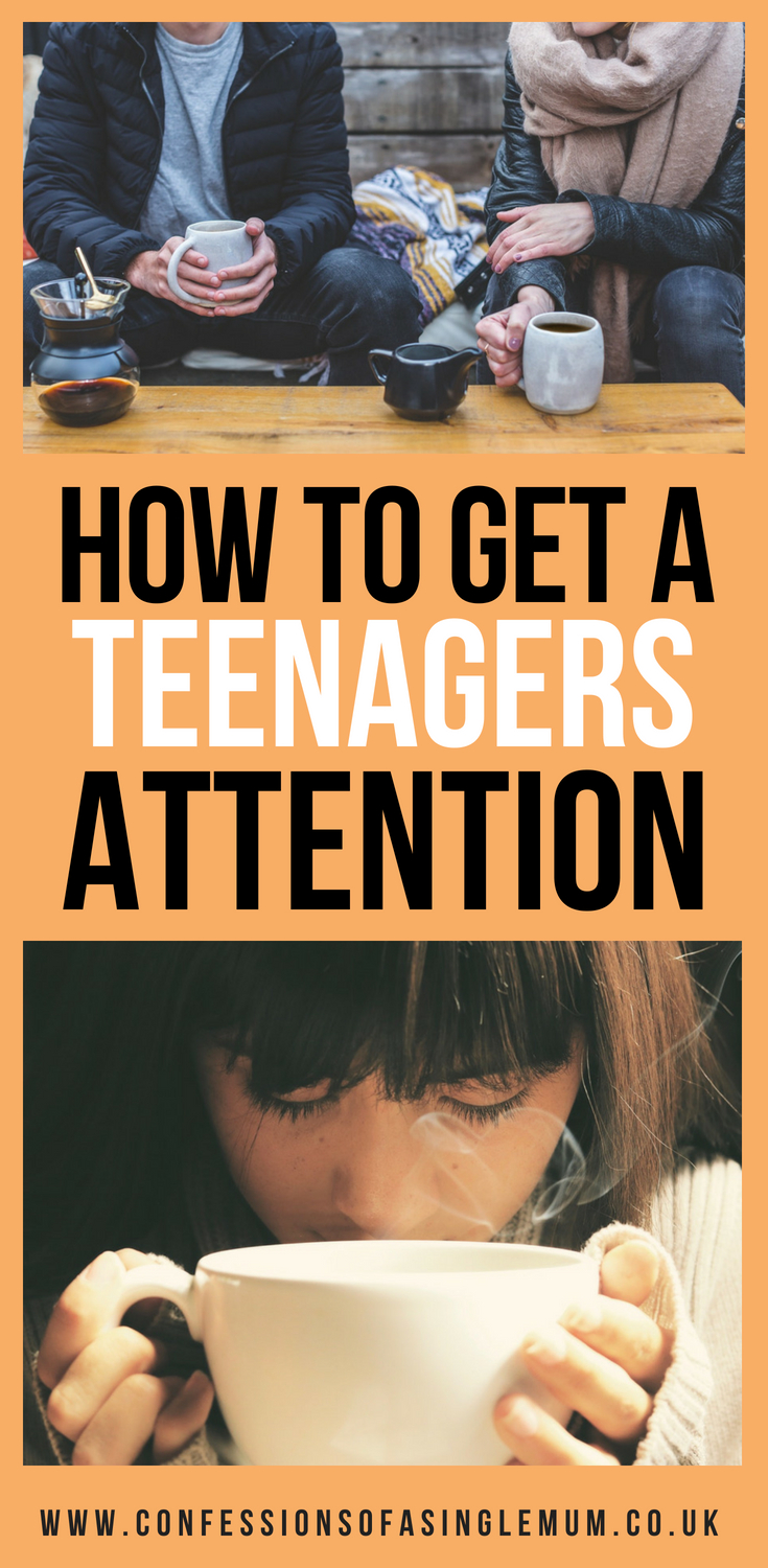 how to get a teenagers attention