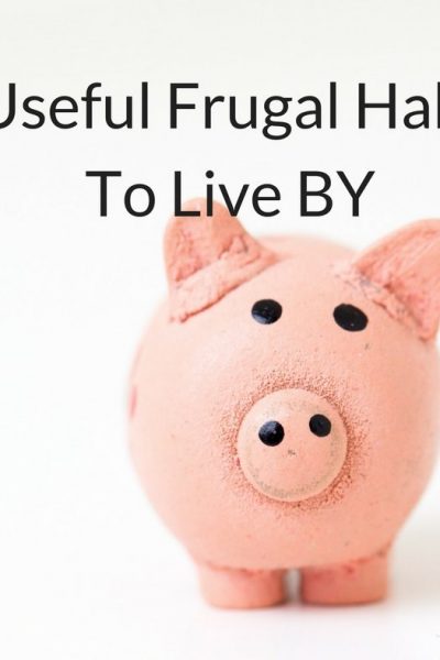 8 Useful Frugal Habits To Live BY