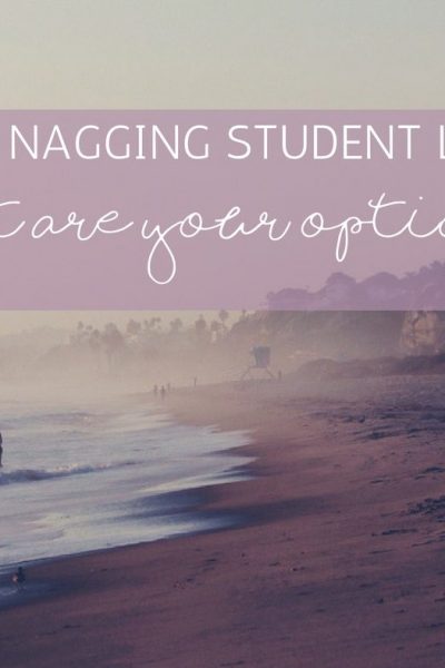 Those Nagging Student Loans – What are Your Options