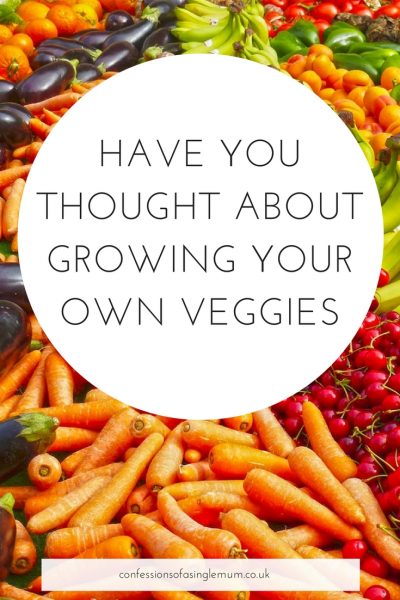 HAVE YOU THOUGHT ABOUT GROWING YOUR OWN VEGGIES