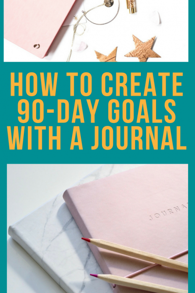 How to Create 90 Day Goals with a Journal