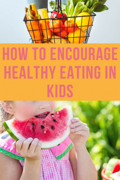 How to Encourage Healthy Eating in Kids