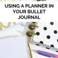 Using a Planner in Your Bullet Journal