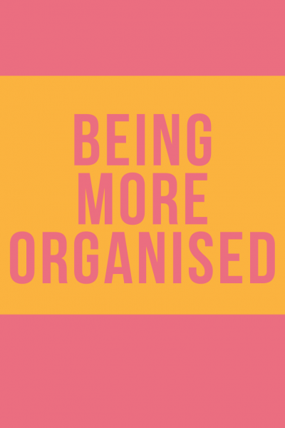 Being More Organised